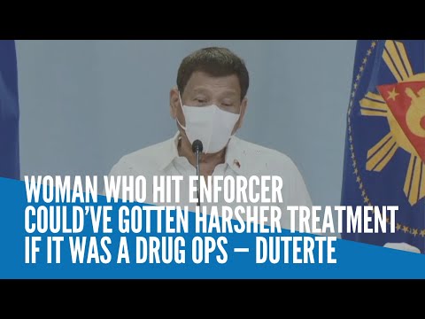 Woman who hit enforcer could’ve gotten harsher treatment if it was a drug ops — Duterte