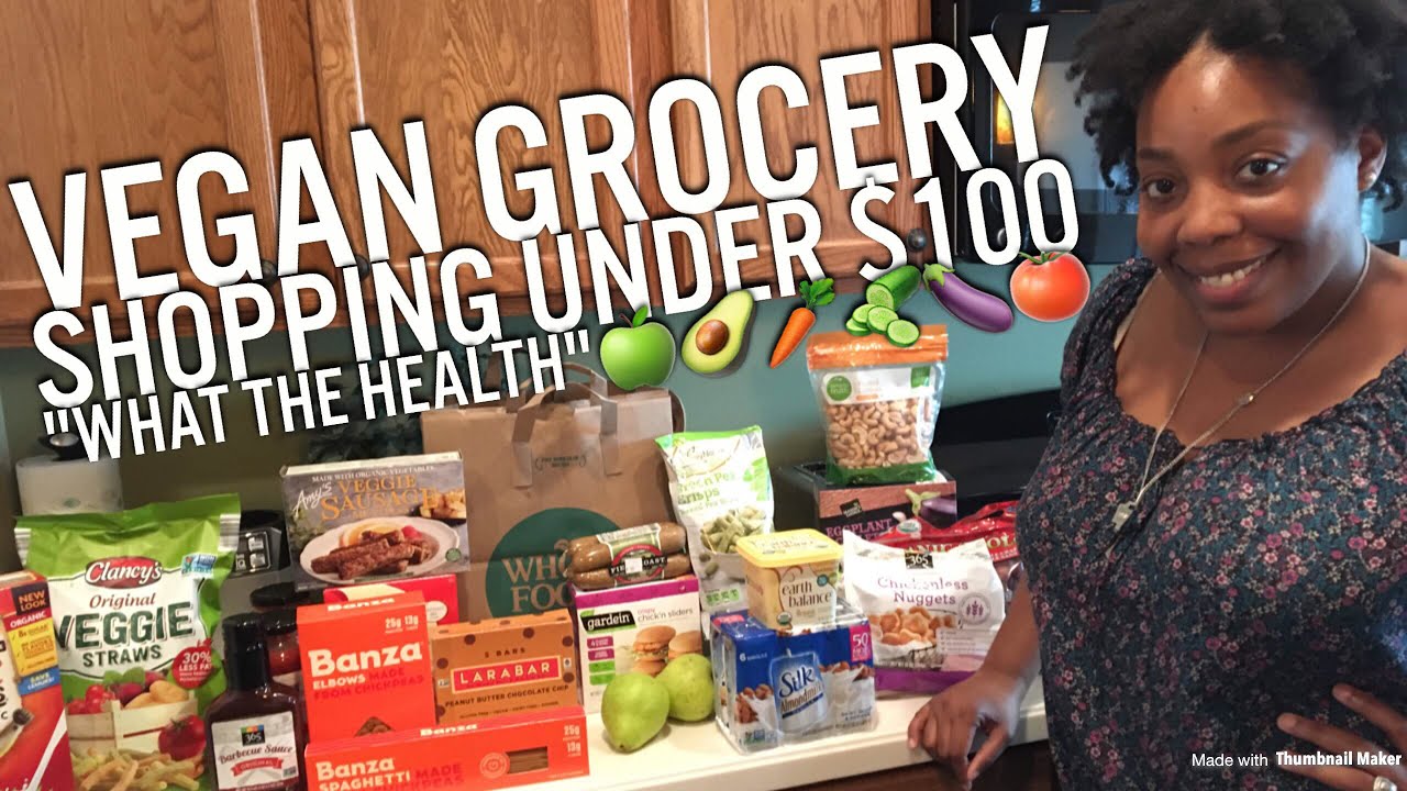 Vegan Grocery Shopping Under $100 "What The Health"🍏🥑🥕🥒🍆🍅 - YouTube