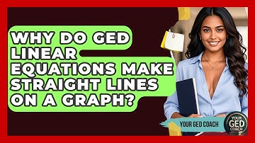 Why Do GED Linear Equations Make Straight Lines On A Graph? - Your GED Coach