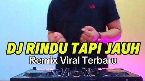 DJ RINDU TAPI JAUH REMIX VIRAL TERBARU TIKTOK FULL BASS 2024
