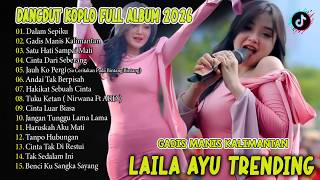 FULL ALBUM LAILA AYU 2026📌Dalam Sepiku & PP Apa  Koleksi Hits Terpopuler On Trending