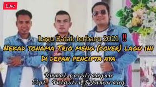 Lagu Batak Terbaru 2021!! Nekat Tonama Trio Membawakan Lagu Dumai Parsirangan Di Depan Penciptanya.