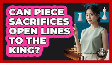 Can Piece Sacrifices Open Lines To The King?