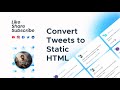 Convert Tweets to Static HTML