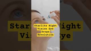 Starlite Night Vision Eye Drops Revolution #shortvideo #viralvideo #shots #top #facts #future #Video