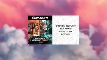 Broken Element & Lea König - Music Is My Ecstasy