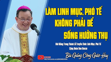 Làm Linh Mục, Làm Phó Tế - Không Phải Để Hưởng Thụ | ĐGM Giuse Đỗ Quang Khang GP Bắc Ninh.