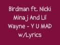 Birdman ft. Nicki Minaj And Lil Wayne - Y U MAD Lyrics