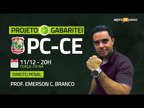 Projeto Gabaritei: PC-CE - Direito Penal - Prof. Emerson C. Branco - AO VIVO