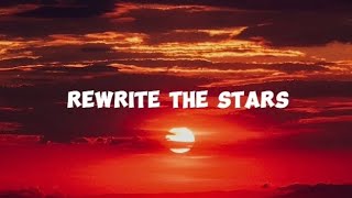 REWRITE THE STARS - JAMES ARTHUR & ANNE - MARIE (LYRICS MUSIC VIDEO)