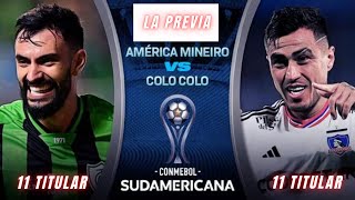 America Mineiro recibirá a Colo Colo hoy | playoffs copa Sudamericana | LA PREVIA Y 11 TITULAR