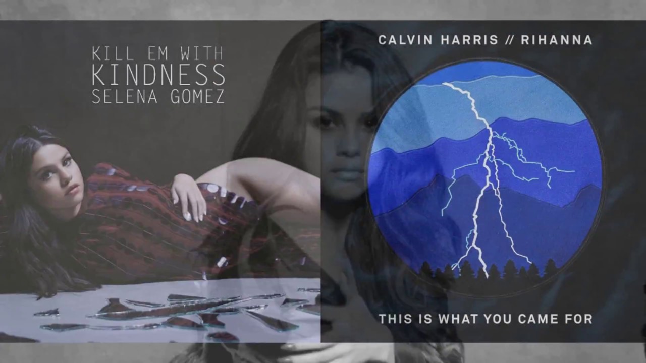 Selena Gomez vs Calvin Harris ft. Rihanna - Kill Em With What You Came For (Mashup)