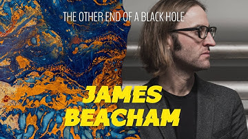 The Other End of a Black Hole - Dr. James Beacham - WestVisions #07