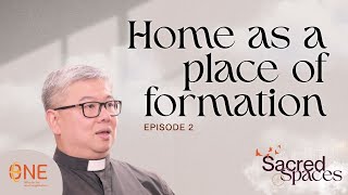 Home as a place of formation | Sacred Spaces Ep2