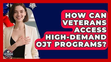 How Can Veterans Access High-demand OJT Programs? - Veteran Community Guide