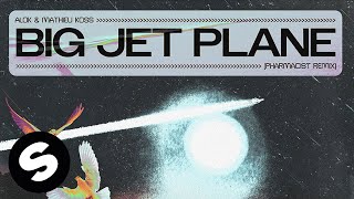 Смотреть клип Alok & Mathieu Koss - Big Jet Plane (Pharmacist Remix) [Official Audio)