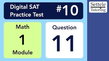Digital SAT 10, Math Module 1, Question 11