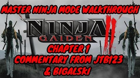 Ninja Gaiden 2 - Master Ninja Walkthrough - Chapter 1 - Commentary from JTB123 and Bigalski