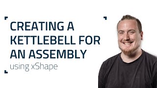 3DEXPERIENCE TUTORIAL: Creating a kettlebell for an assembly in xShape