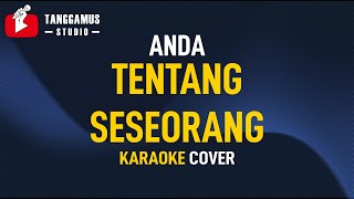 TENTANG SESEORANG (OST AADC) - Anda (Karaoke)