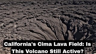 California's Cima Lava Field: Is This Volcano Still Active