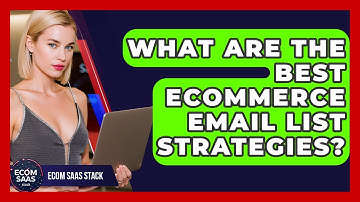 What Are The Best eCommerce Email List Strategies? - Ecom SaaS Stack