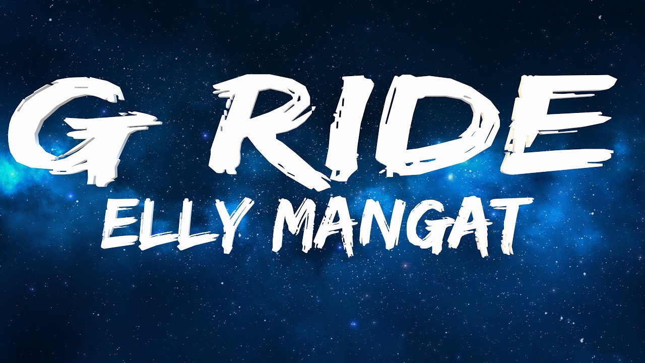 G Ride Elly Mangat Lyrics YouTube
