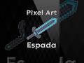 • MINECRAFT - PIXEL ART " ESPADA "