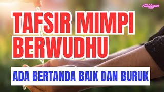TAFSIR MIMPI BERWUDHU...ADA BERTANDA BAIK DAN BURUK GUYS🙄