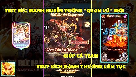 Mukbang Tam Quốc - Test Sức Mạnh Huyễn Tướng "Quan Vũ" Giúp Đồng Đội Truy Kích Đánh Thường Liên Tục