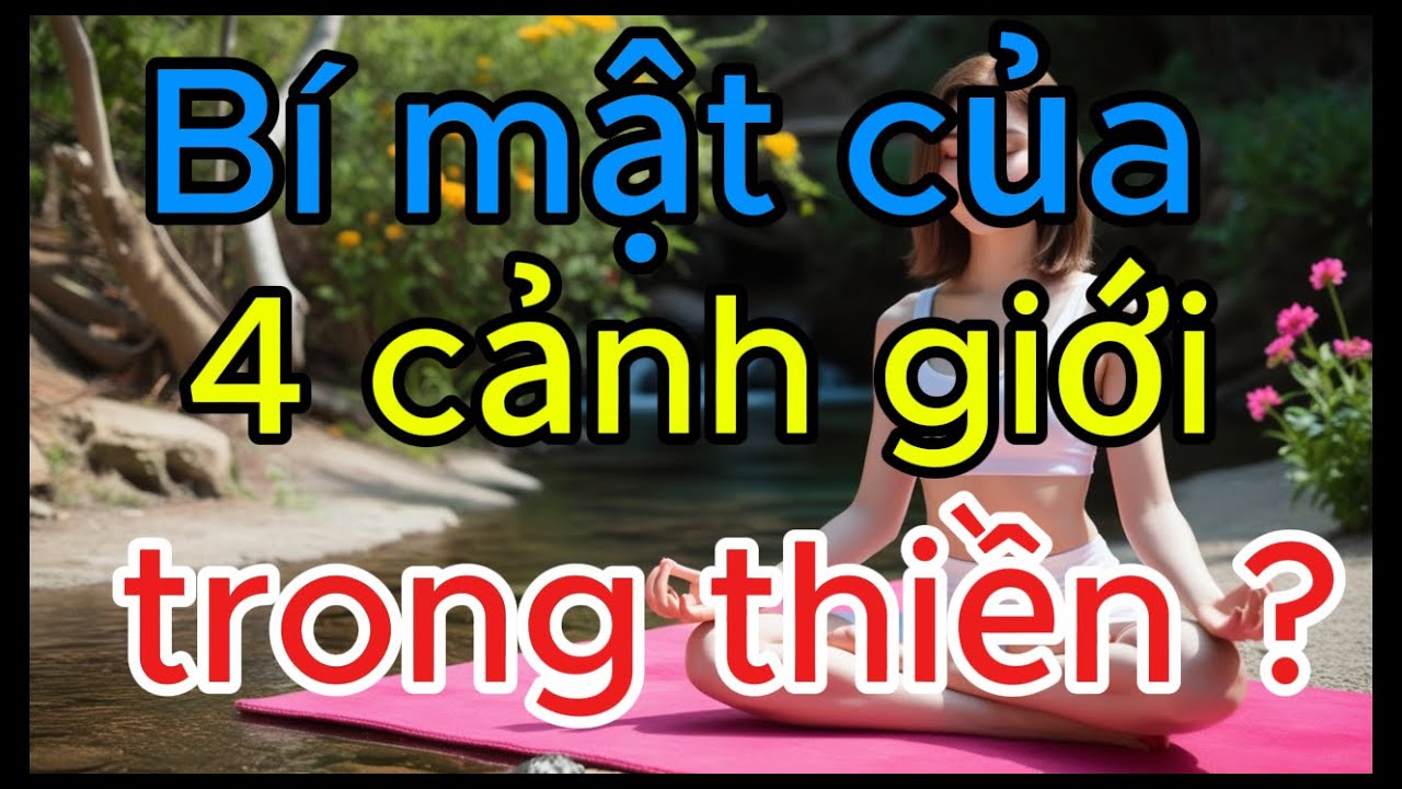 4 Cảnh Giới Tâm Linh Sẽ Thay Đổi Thiền Định Của Bạn Mãi Mãi.