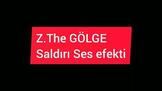 Saldırı Ses Efekti / Z.The GÖLGE