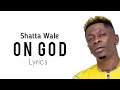 Shatta Wale - On God (Lyrics)