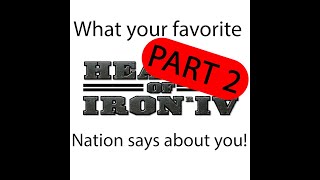 What Your Favorite HOI4 Nation Says About You [Part 2]