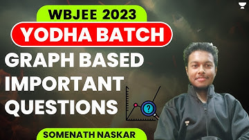 Graph Based Important Questions | WBJEE Physics 2023 | Yodha Batch | Somenath Naskar