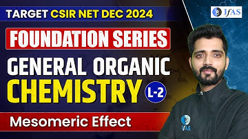 CSIR NET Mesomeric Effect | General Organic Chemistry CSIR NET Dec 2024 | Foundation Series | Lec-2