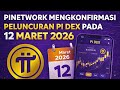 PINETWORK TERBARU~PINETWORK MENGKONFIRMASI PELUNCURAN PI DEX PADA 12 MARET 2026