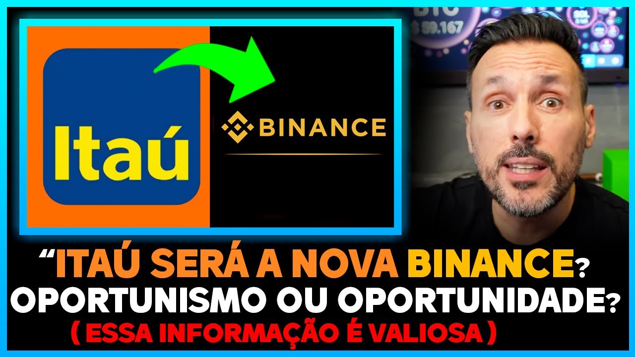 ITAÚ QUER SE TORNAR A NOVA BINANCE? VOU TE REVELAR!