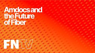 Amdocs and the Future of Fiber