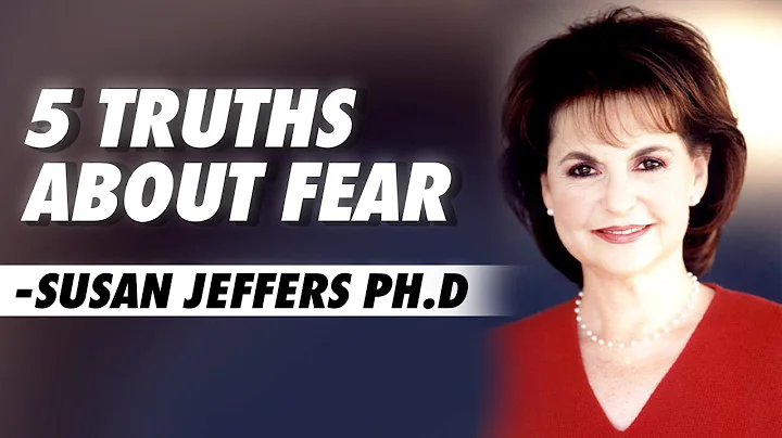 5 Truths about Fear  Susan Jeffers Ph.D || Powerfu...