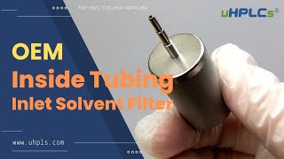 Professional Inside Tubing Inlet Solvent Filter OEM Manufacture - uHPLCs