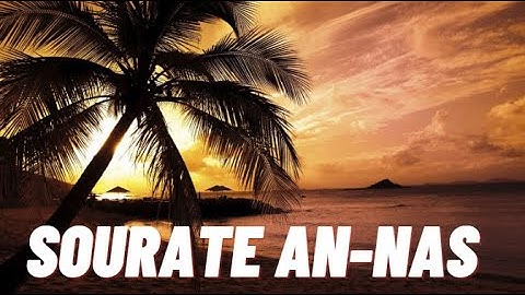 114. Sourate An Nas (les Hommes)  سورة النّاس récitée par plusieurs récitateurs