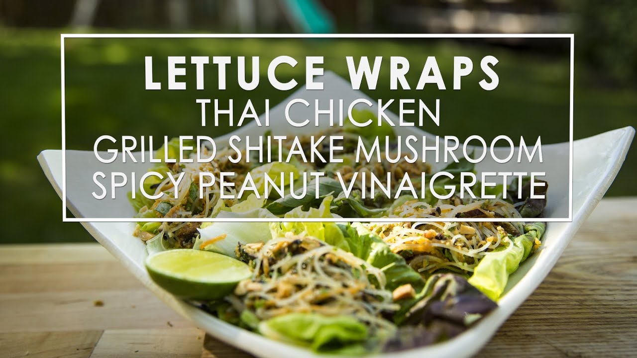 Grilled Shiitake Mushroom & Thai Chicken Lettuce Wraps YouTube