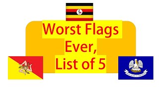 Worst Flags Ever, List of 5