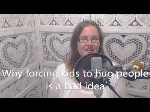 Why forcing kids to hug people is a bad idea - Theme of the month: helping kids grow up healthy