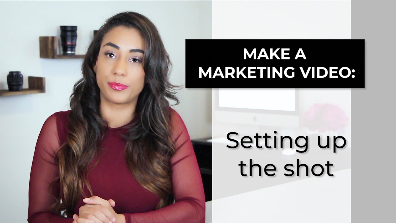 How to Make a Marketing Video Part 2: Setting up the shot