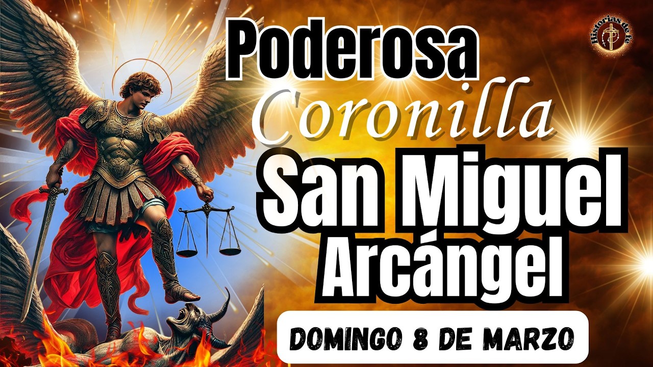 ⚔️🛡PODEROSA CORONILLA CONTRA TODO MAL A ⚖️SAN MIGUEL ARCÁNGEL. Domingo, 8 de Marzo. #coronilla