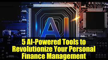5 AI-Powered Tools to Revolutionize Your Personal Finance Management
