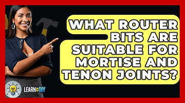 What Router Bits Are Suitable For Mortise And Tenon Joints? - LearnToDIY360.com