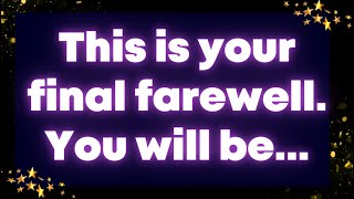 This is your final farewell. You will be... Receive God Grace